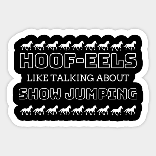 HOOF-eels Like Talking About Show Jumping Sticker